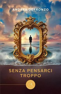 Andrea Defronzo - Senza pensarci troppo (2025)