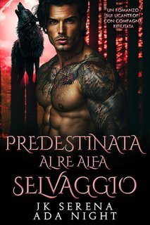 K Serena, Ada Night - Predestinata al Re Alfa Selvaggio (2025)