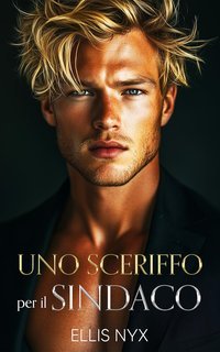 Ellis Nyx - Winter Hollow Vol. 3. Uno Sceriffo per il Sindaco (2025)