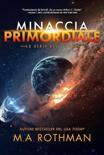 M.A. Rothman - La serie dell'esodo Vol. 1. Minaccia primordiale (2025)