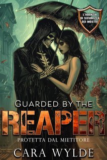 Cara Wylde - L’Agenzia di Sicurezza dei Mostri Vol. 4. Guarded by the Reaper. Protetta dal Mietitore (2025)