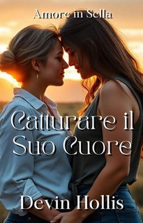 Devin Hollis - Amore in Sella Vol. 1.Catturare il Suo Cuore (2025)