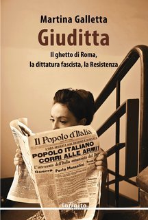 Martina Galletta - Giuditta. Il ghetto di Roma, la dittatura fascista, la Resistenza (2025)