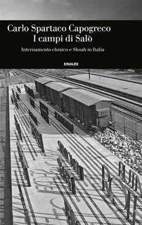 Carlo Spartaco Capogreco - I campi di Salò. Internamento ebraico e Shoah in Italia (2025)