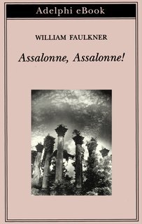 William Faulkner - Assalonne, Assalonne! (2025)