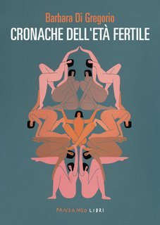 Barbara Di Gregorio - Cronache dell'età fertile (2025)