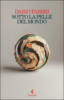 Dario Fabbri - Sotto la pelle del mondo (2024)