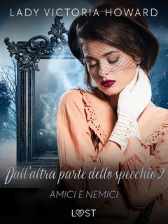 Lady Victoria Howard - Dall'altra parte dello specchio Vol. 2. Amici e nemici (2025)