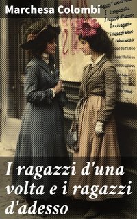 Marchesa Colombi - I ragazzi d'una volta e i ragazzi d'adesso (2025)