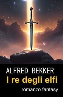 Alfred Bekker - I re degli elfi (2025)
