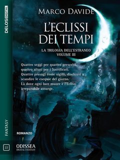 Marco Davide - La trilogia dell'estraneo Vol. 3. L'eclissi dei tempi (2018)