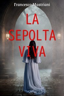 Francesco Mastriani - La sepolta viva (2025)