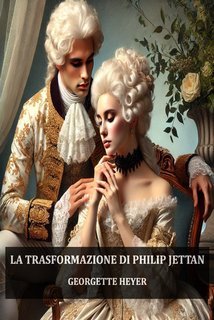 Georgette Heyer - La trasformazione di Philip Jettan (2025)