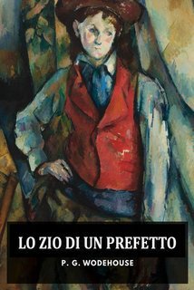 P.G. Wodehouse - Lo zio di un prefetto (2025)