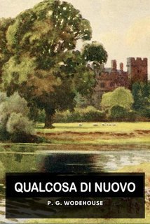 P.G. Wodehouse - Qualcosa di nuovo (2025)