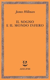 James Hillman - Il sogno e il mondo infero (2003)