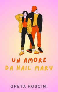 Greta Roscini - Un amore da Hail Mary (2025)