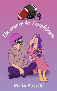Greta Roscini - Un amore da Touchdown (2025)