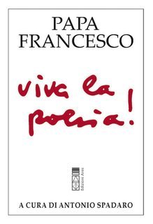 Papa Francesco, Antonio Spadaro - Viva la poesia! (2025)