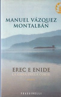 Manuel Vázquez Montalbán - Erec e Enide. La gioia della corte (2002)