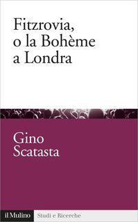 Gino Scatasta - Fitzrovia, o la Bohème a Londra (2018)