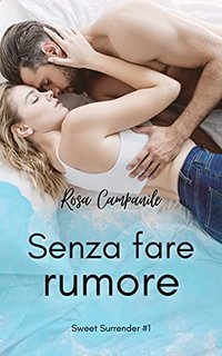 Rosa Campanile - Sweet Surrender vol. 01 Senza fare rumore (2021)