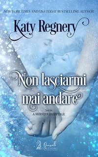 Katy Regnery - Non lasciarmi mai andare (2018)