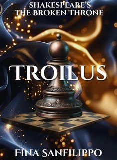 Fina Sanfilippo - Shakespeare's The Broken Throne Series Vol. 5. Troilus (2025)