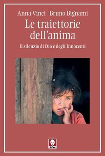 Anna Vinci, Bruno Bignami - Le traiettorie dell’anima.  Il silenzio di Dio e degli Innocenti (2025)