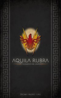 Decimo Valerio Lupo - Aquila Rubra Vol. 1. Il Giuramento del Legato (2025)