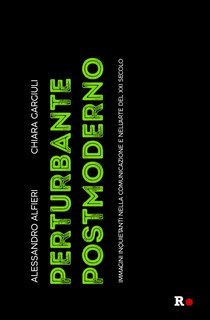 Alessandro Alfieri, Chiara Gargiuli - Perturbante postmoderno (2022)