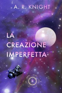 A.R. Knight - Gli Orizzonti Lontani Vol. 2. La Creazione Imperfetta (2025)