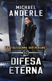 Michael Anderle - Lo Stratagemma Kurtheriano™ Vol. 17. Difesa eterna (2025)