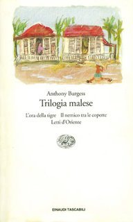 Anthony Burgess - Trilogia malese. L'ora della tigre-Il nemico tra le coperte-Letti d'Oriente (1999)