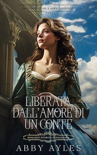 Abby Ayles - Le Chiavi Di Un Cuore Lockridge Vol. 3. Liberata Dall'Amore Di Un Conte (2025)