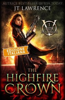 JT Lawrence - Serie Magia del sangue Vol. 1. The Highfire Crown (2025)