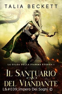 Talia Beckett - La Gilda della Fiamma Eterna Vol. 1. Il Santuario del Viandante (2025)