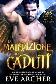 Eve Archer - Angeli Oscuri Caduti Vol. 2. La Maledizione dei Caduti (2025)