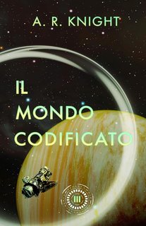 A.R. Knight - Gli Orizzonti Lontani Vol. 3. Il Mondo Codificato (2025)