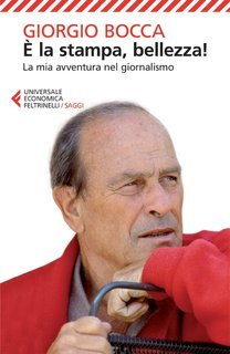 Giorgio Bocca - È la stampa, bellezza! (2014)