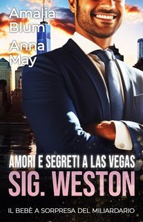 Amalia Blum e Anna May - Cuori in fiamme Vol. 5. Amori e segreti a Las Vegas, Sig. Weston (2025)