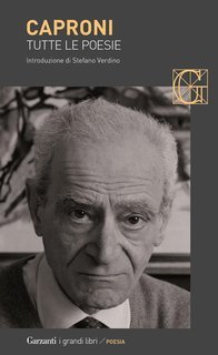 Giorgio Caproni - Tutte le poesie (2016)