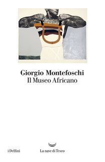 Giorgio Montefoschi - Il museo africano (2019)