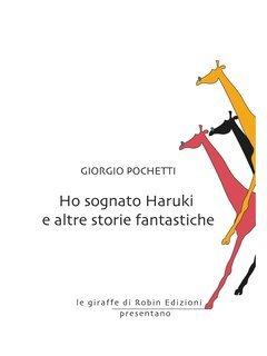 Giorgio Pochetti - Ho sognato Haruki e altre storie fantastiche (2020)