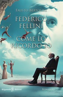 Fausto Bertolini - Federico Fellini come lo ricordo io (2025)