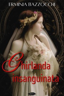 Erminia Bazzocchi - Ghirlanda insanguinata (2025)
