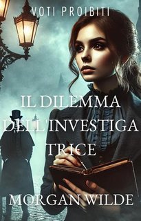 Morgan Wilde - Voti Proibiti Vol. 4. Il Dilemma dell'Investigatrice (2025)