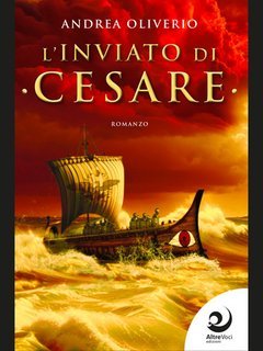 Andrea Oliverio - Il Centurione di Cesare Vol. 1. L'inviato di Cesare (2025)