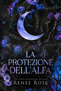 Renee Rose - Dominatori Alfa Vol. 4. La protezione dell’Alfa (2025)