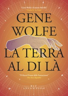 Gene Wolfe - La terra al di là (2025)
